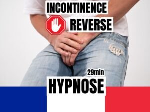 Une image montrant une personne portant un jean, les mains serrées sur l'avant, avec les mots "INCONTINENCE REVERSE", un symbole stop, "29 min", et "HYPNOSE", accompagnés du drapeau français en bas.