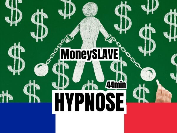 Une illustration représentant une silhouette enchaînée entourée de symboles de dollar sur un fond vert, avec les mots "MoneySLAVE", "44 min", et "HYPNOSE", accompagnés du drapeau français en bas.