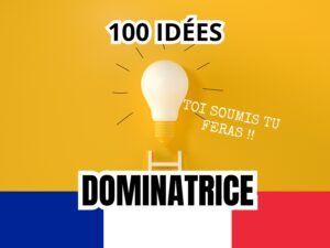 Une ampoule blanche sur un fond jaune avec une échelle en dessous, accompagnée des textes '100 Idées', 'Toi soumis tu feras !!', et 'Dominatrice', avec le drapeau français en bas.