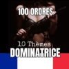 Une femme en tenue de cuir noir tenant un fouet dans une ambiance sombre, avec les textes '100 Ordres', '10 Thèmes', et 'Dominatrice', accompagné du drapeau français en bas