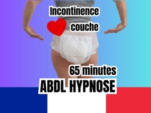 "Vue de dos d'une personne portant une couche, avec les textes 'Incontinence', 'Couches', un cœur rouge, '65 minutes', et 'ABDL Hypnose', accompagné du drapeau français en bas, sur un fond dégradé violet et bleu.