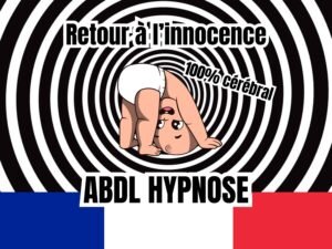 Illustration d'un bébé en couche sur un fond hypnotique en spirale noir et blanc, accompagné des textes 'Retour à l'innocence', '100% cérébral', et 'ABDL Hypnose', avec le drapeau français en bas