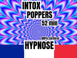 Fond hypnotique coloré avec un effet en spirale bleu et violet, accompagné des textes 'Intox Poppers', '52 min', '100% cérébral', et 'Hypnose', avec le drapeau français en bas.