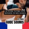 Un homme portant un collier en cuir agenouillé devant une femme en lingerie, avec les textes 'Le Guide Ultime pour Devenir un Bon Soumis', '62 Pages', et 'Guide Soumis', accompagné du drapeau français en bas