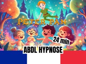 Une illustration colorée représentant des enfants joyeux en couches dans une forêt magique, avec un personnage volant de Peter Pan en arrière-plan et les mots "Peter Pan", "24 min", et "ABDL Hypnose", accompagnés du drapeau français en bas