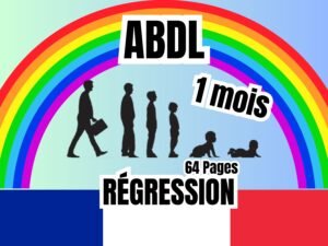 Évolution d'un adulte en bébé sous un arc-en-ciel coloré, avec les textes 'ABDL', '1 mois', '64 pages' et 'Régression', accompagné du drapeau français en bas.