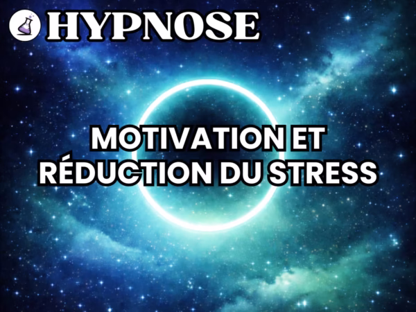 Hypnose Confiance en soi Motivation et réduction du stress