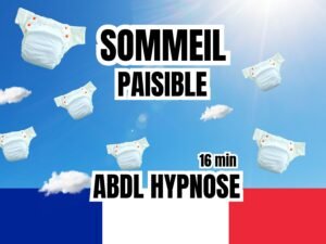 ABDL Hypnose : détente profonde et sommeil doux. Un voyage réconfortant dans un monde sécurisant. Trouver un sommeil paisible, ABDL FRANCE