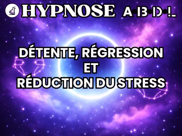 Hypnose ABDL Détente,régression et réduction du stress