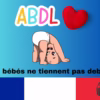 Abdl les bébés ne tiennent pas debout.