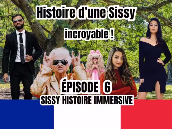 L'histoire de l'incroyable sissy épisode 6