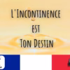 L'incontinence est ton destin hypnose immersive
