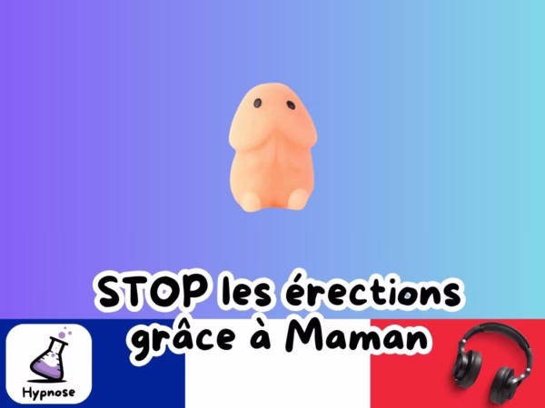 Stop les érections grâce à maman
